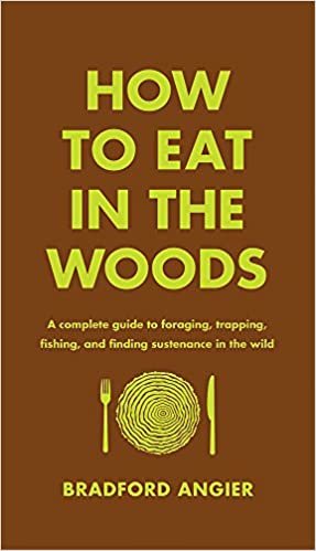 ダウンロード  How to Eat in the Woods: A Complete Guide to Foraging, Trapping, Fishing, and Finding Sustenance in the Wild 本