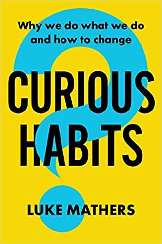 تحميل Curious Habits: Why We Do What We Do and How to Change