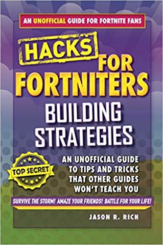 Fortnite Battle Royale Hacks: Building Strategies: An Unofficial Guide to Tips and Tricks That Other Guides Won't Teach You indir