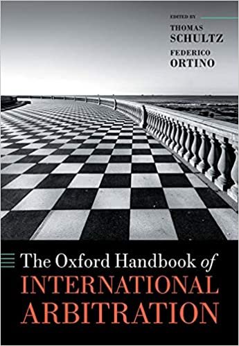 The Oxford Handbook of International Arbitration (Oxford Handbooks)