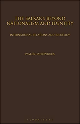 The Balkans Beyond Nationalism and Identity: International Relations and Ideology