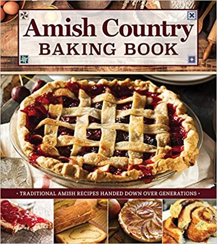 Amish Country Baking Book: Traditional Amish Recipes Handed Down Over Generations ダウンロード