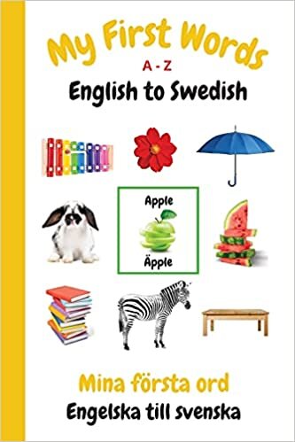 My First Words A - Z English to Swedish: Bilingual Learning Made Fun and Easy with Words and Pictures (My First Words Language Learning Series) indir