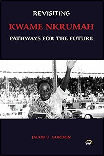 indir Revisiting Kwame Nkrumah : Pathways for the Future