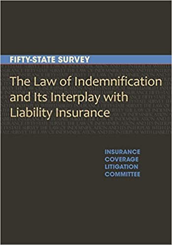تحميل The Law of Indemnification and Its Interplay with Liability Insurance: A Fifty-State Survey