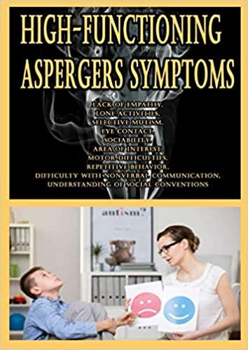 High-Functioning Aspergers Symptoms: Lack of Empathy, Lone Activities, Selective Mutism, Eye Contact, Sociability, Area of Interest, Motor Difficulties, Repetitive Behavior, Difficulty With Nonverbal Communication, Understanding of Social Conventions ダウンロード