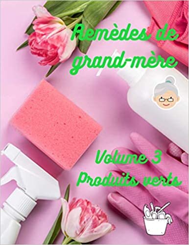 indir Mes remèdes de grand-mère, volume 3 : Mes produits verts: Fabriquer ses produits d&#39;entretien et de nettoyage, carnet à remplir, format A4 (Mes carnets secrets, Band 16)