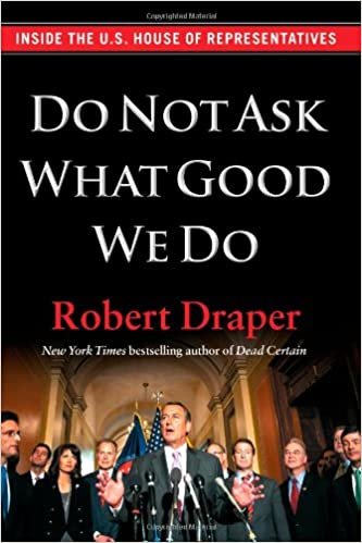 Do Not Ask What Good We Do: Inside the U.S. House of Representatives Draper, Robert indir