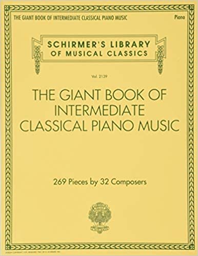 The Giant Book of Intermediate Classical Piano Music: 269 Pieces by 32 Composers (Schirmer's Library of Musical Classics)