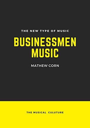 BUSINESSMEN MUSIC : THE NEW TYPE OF MUSIC (English Edition)