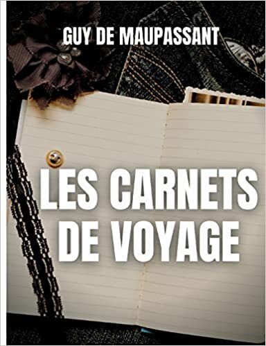اقرأ Les carnets de voyage: une oeuvre rare de Guy de Maupassant الكتاب الاليكتروني 