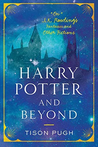 Harry Potter and Beyond: On J. K. Rowling's Fantasies and Other Fictions (Non Series) (English Edition)