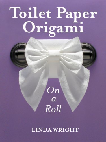 ダウンロード  Toilet Paper Origami on a Roll: Decorative Folds and Flourishes for Over-the-Top Hospitality (English Edition) 本