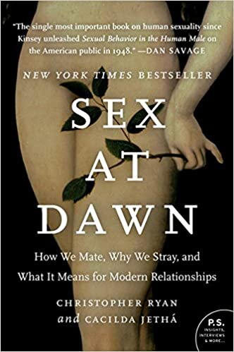 Sex at Dawn: How We Mate, Why We Stray, and What It Means for Modern Relationships (P.S.)