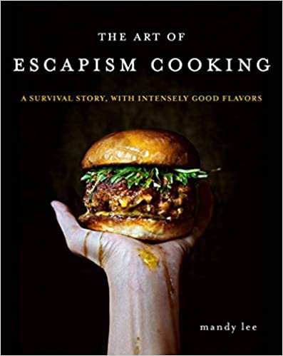 ダウンロード  The Art of Escapism Cooking: A Survival Story, with Intensely Good Flavors 本