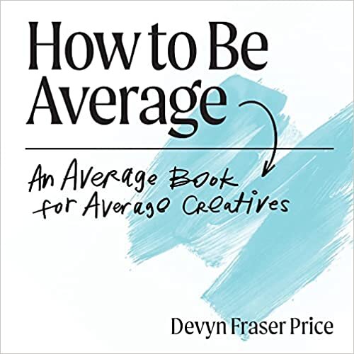 تحميل How to Be Average: An Average Book for Average Creatives