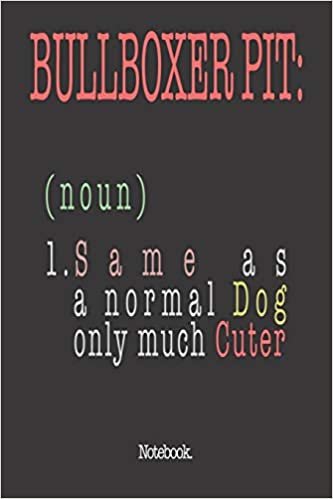 اقرأ Bullboxer Pit (noun) 1. Same As A Normal Dog Only Much Cuter: Notebook الكتاب الاليكتروني 