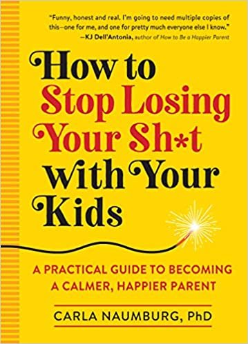 indir How to Stop Losing Your Sh*t with Your Kids: A Practical Guide to Becoming a Calmer, Happier Parent