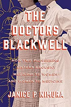 ダウンロード  The Doctors Blackwell: How Two Pioneering Sisters Brought Medicine to Women and Women to Medicine (English Edition) 本