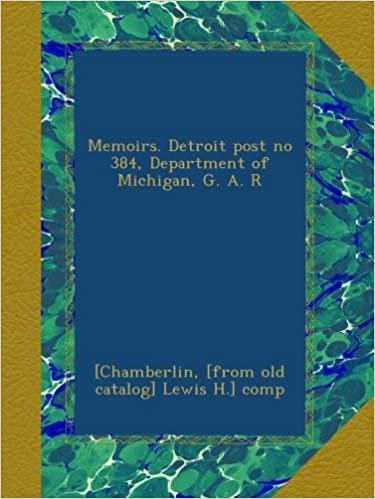 Memoirs. Detroit post no 384, Department of Michigan, G. A. R