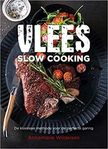 Slow cooking: vlees : de klassieke methode voor de perfecte garing: slow cooking, de klassieke methode voor de perfecte garing