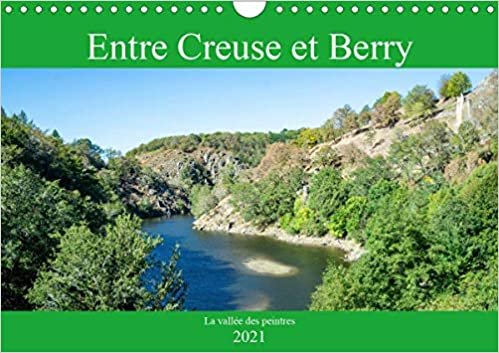 Entre Creuse et Berry la vallée des peintres (Calendrier mural 2021 DIN A4 horizontal): Les paysages pittoresques de la vallée de la Creuse (Calendrier mensuel, 14 Pages )