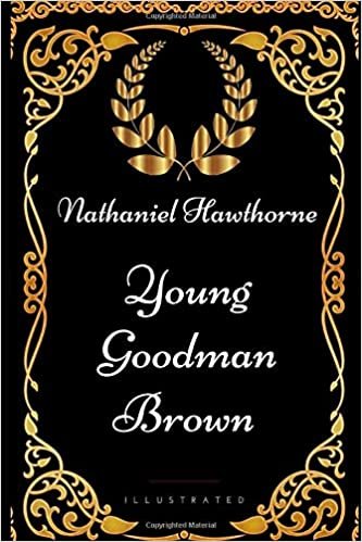 Young Goodman Brown: By Nathaniel Hawthorne - Illustrated