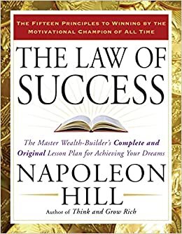 اقرأ The Law of Success: The Master Wealth-Builder's Complete and Original Lesson Plan for Achieving Your Dreams الكتاب الاليكتروني 