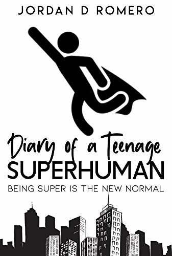 ダウンロード  Diary of a Teenage Superhuman: Being Super is the New Normal (English Edition) 本