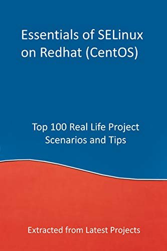 ダウンロード  Essentials of SELinux on Redhat (CentOS): Top 100 Real Life Project Scenarios and Tips: Extracted from Latest Projects (English Edition) 本
