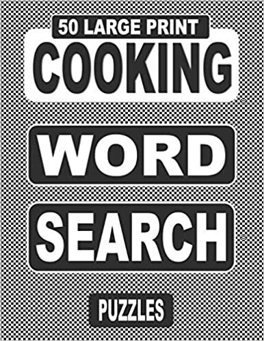50 Large Print COOKING Word Search Puzzles: Search And Find The Words Related To Cooking In This One Puzzle Per Page Book, For Adults And s Who Love Word Games And Food. indir