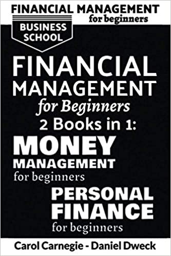 Financial Management for Beginners: 2 Books in 1 - Personal Finance: 25 Rules To Manage Your Money And Assets Like Rich People + Money Management for Beginners: 25 Rules To Manage Money And Life