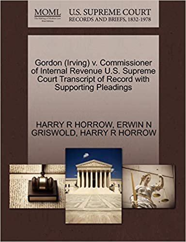 Gordon (Irving) v. Commissioner of Internal Revenue U.S. Supreme Court Transcript of Record with Supporting Pleadings indir