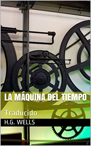La Máquina del Tiempo: Traducido (Spanish Edition)