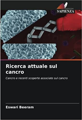 تحميل Ricerca attuale sul cancro: Cancro e recenti scoperte associate sul cancro (Italian Edition)