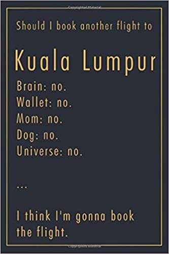 Pauline Hereward Should I Book Another Flight To Kuala Lumpur: A classy funny Kuala Lumpur Travel Journal with Lined And Blank Pages تكوين تحميل مجانا Pauline Hereward تكوين