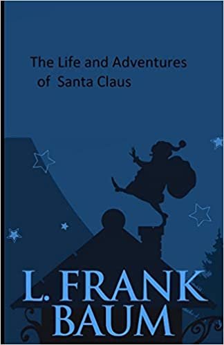 The Life and Adventures of Santa Claus Illustrated indir
