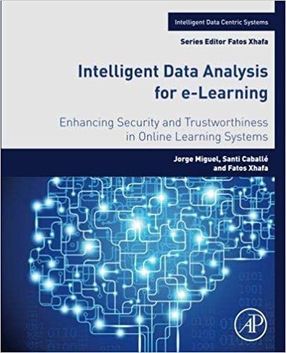  بدون تسجيل ليقرأ Intelligent Data Analysis for e-Learning: enhancing Security and Trustworthiness in Online Learning Systems ,ed. :1