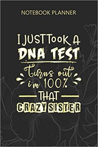 indir Notebook Planner I Just Took A Dna Test Turns Out I M 100 That Crazy Sister: 6x9 inch, Personal Budget, Meal, Budget Tracker, Hourly, Daily, Over 100 Pages, Finance