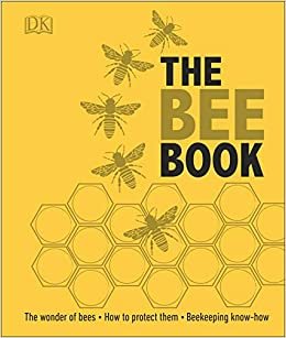 The Bee Book: The Wonder of Bees – How to Protect them – Beekeeping Know-how (Dk)