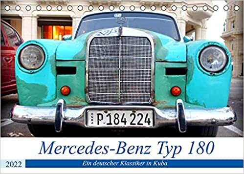 Mercedes-Benz Typ 180 - Ein deutscher Klassiker in Kuba (Tischkalender 2022 DIN A5 quer): Verschiedene Modelle von Mercedes-Benz Typ 180 in Havanna (Monatskalender, 14 Seiten )