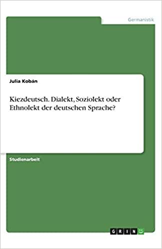 Kiezdeutsch. Dialekt, Soziolekt oder Ethnolekt der deutschen Sprache? indir