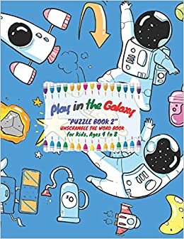 Play in the Galaxy: "PUZZLE BOOK 2" Unscramble the Word Book, Activity Book for Kids, Ages 4 to 8, Large 8.5"x11", Astronaut Academy, Space Practice, Spelling the Word Scramble, Beautiful
