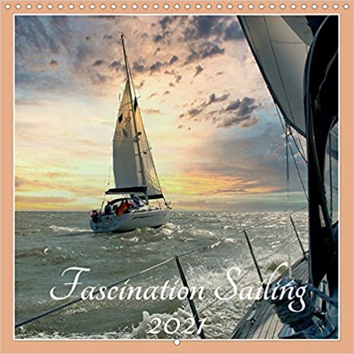 Fascination Sailing (Wall Calendar 2021 300 × 300 mm Square): Sailing is freedom (Monthly calendar, 14 pages ) ダウンロード