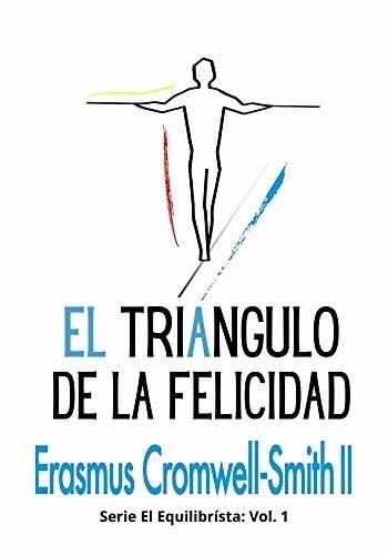 El triángulo de la felicidad: Serie El Equilibrista: Vol 1 (Spanish Edition) ダウンロード