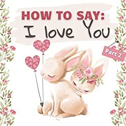 How to Say I love You? Part 2: How Animals Say I Love You in Different Languages for Valentines Day (English Edition) ダウンロード
