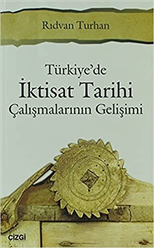 indir Türkiyede İktisat Tarihi Çalışmalarının Gelişimi