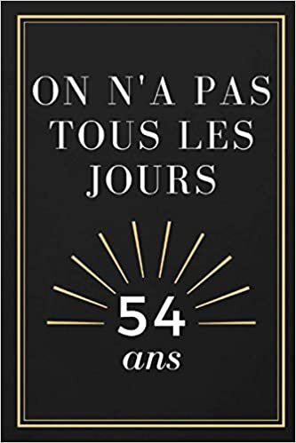 On n’a pas tous les jours 54 ans: Carnet de notes avec 101 pages lignées / cadeau pour anniversaire / cadeau original / format 15.24 x 22.86 cm indir