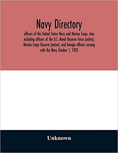 indir Navy directory: officers of the United States Navy and Marine Corps, also including officers of the U.S. Naval Reserve Force (active), Marine Corps ... serving with the Navy October 1, 1933