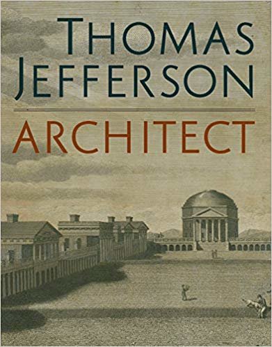 Thomas Jefferson, Architect: Palladian Models, Democratic Principles, and the Conflict of Ideals